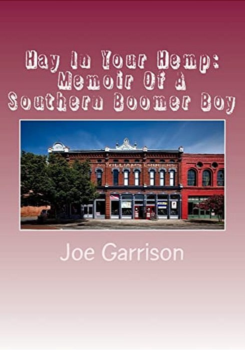 Hay In Your Hemp: Memoir Of A Southern Boomer Boy-..