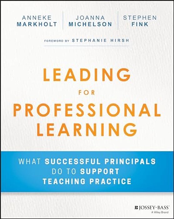 Leading For Professional Learning: What Successful Principals Do To Support Teaching Practice-..