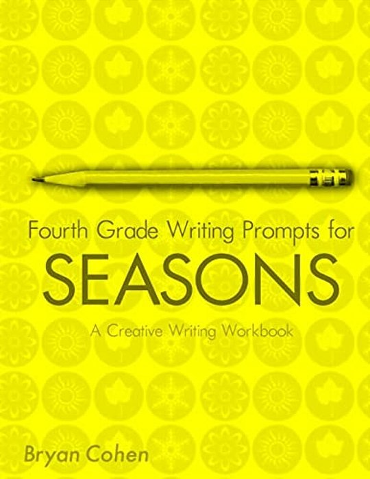 Fourth Grade Writing Prompts For Seasons: A Creative Writing Workbook-..