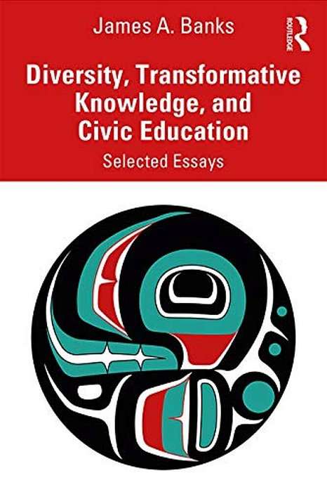 Diversity, Transformative Knowledge, And Civic Education: Selected Essays-..