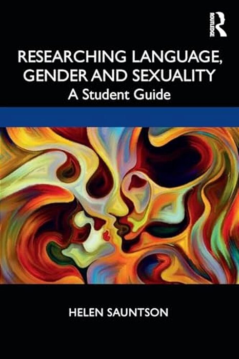 Researching Language, Gender And Sexuality: A Student Guide-..