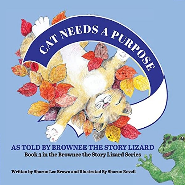 Cat Needs A Purpose: Book 3 In The Brownee The Story Lizard Series-..