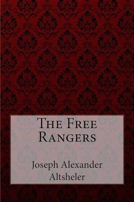 The Free Rangers Joseph Alexander Altsheler-..