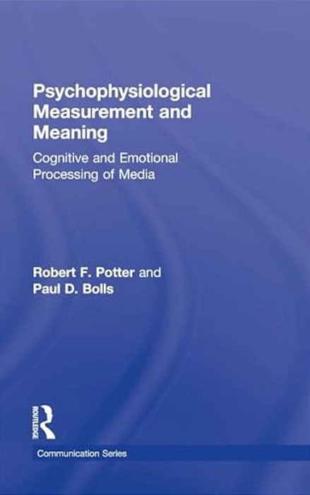Psychophysiological Measurement And Meaning: Cognitive And Emotional Processing Of Media-..