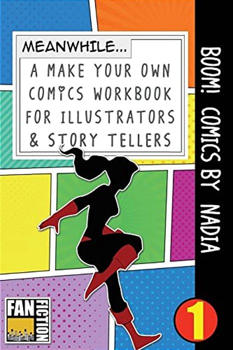 Boom! Comics By Nadia: A What Happens Next Comic Book For Budding Illustrators And Story Tellers-..