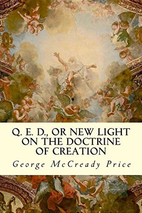 Q. E. D., Or New Light On The Doctrine Of Creation-..