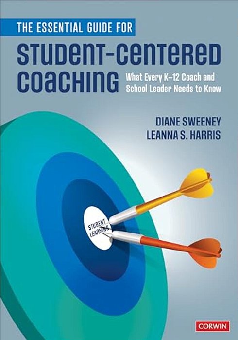 The Essential Guide For Student-Centered Coaching: What Every K-12 Coach And School Leader Needs To Know-..