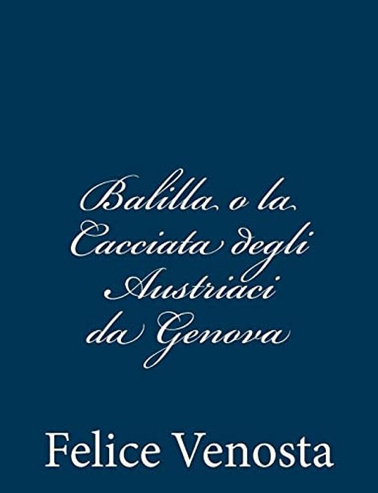 Balilla O La Cacciata Degli Austriaci Da Genova-..