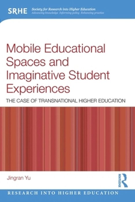 Mobile Educational Spaces And Imaginative Student Experiences: The Case Of Transnational Higher Education-..