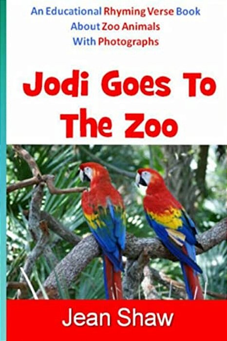 Jodi Goes To The Zoo: Rhyming Verse Book-..