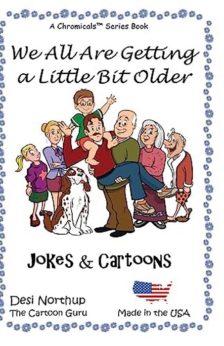 We All Are Getting A Little Bit Older: Jokes & Cartoons In Black And White-..