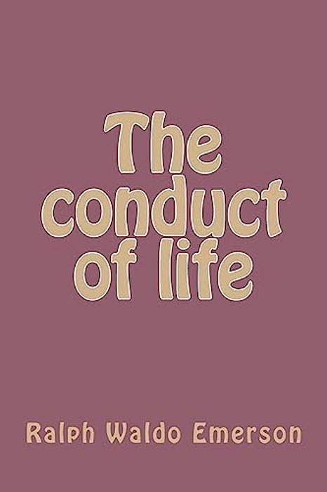 The Conduct Of Life-..