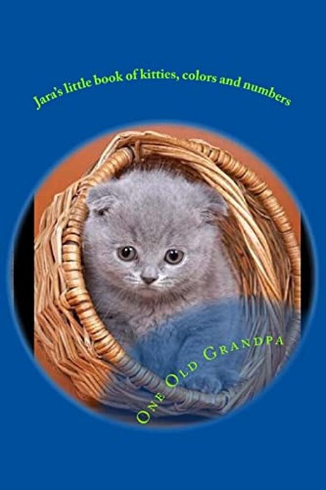 Jara's Little Book Of Kitties, Colors And Numbers-..