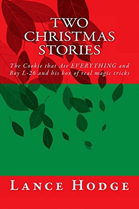 Two Christmas Stories: The Cookie That Ate Everything And Boy L-26 And His Box Of Real Magic Tricks-..