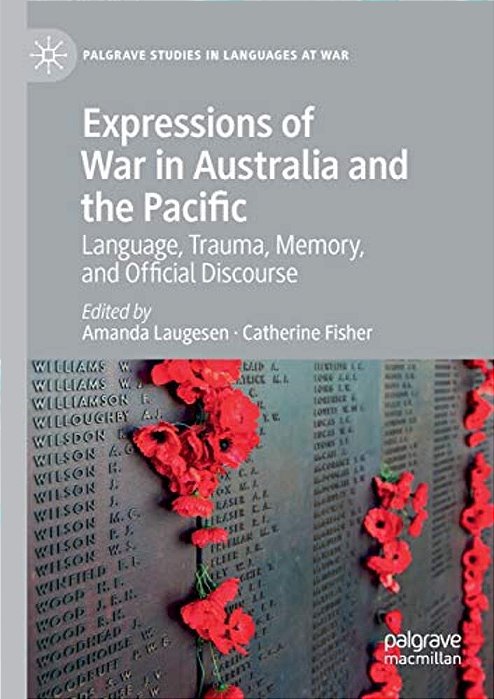 Expressions Of War In Australia And The Pacific: Language, Trauma, Memory, And Official Discourse-..