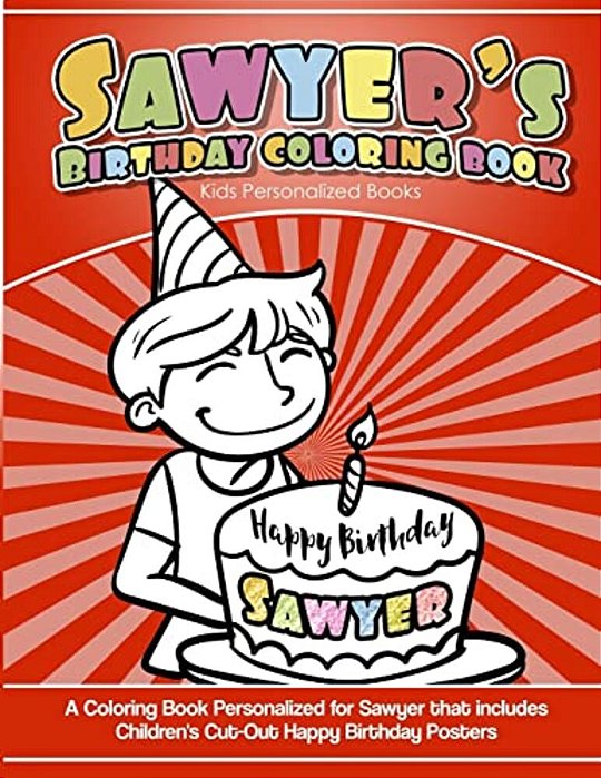 Sawyer's Birthday Coloring Book Kids Personalized Books: A Coloring Book Personalized For Sawyer That Includes Children's Cut Out Happy Birthday Poste-..