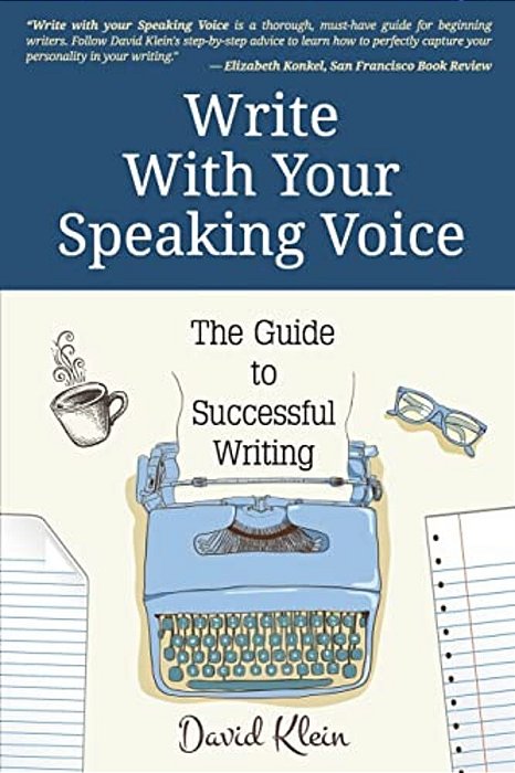 Write With Your Speaking Voice: The Guide To Successful Writing-..