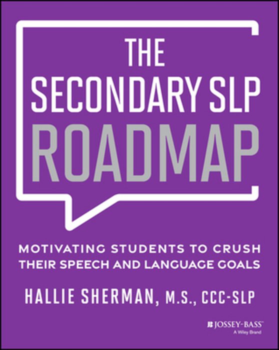 The Secondary Slp Roadmap: Motivating Students To Crush Their Speech And Language Goals-..