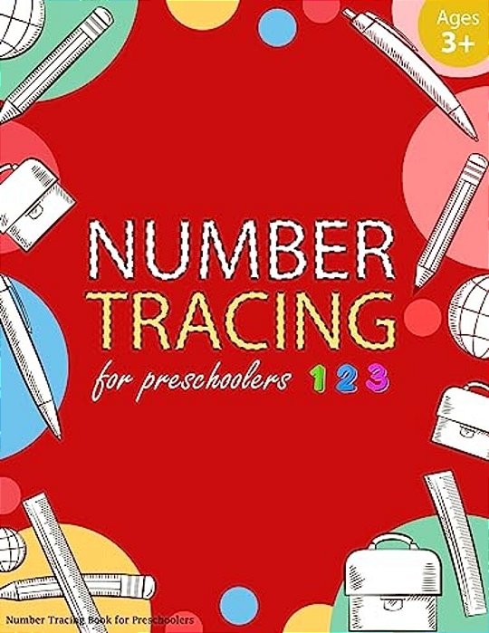 Number Tracing Book For Preschoolers: Number Tracing Books For Kids Ages 3-5, Number Tracing Workbook, Number Writing Practice Book, Number Tracing Bo-..