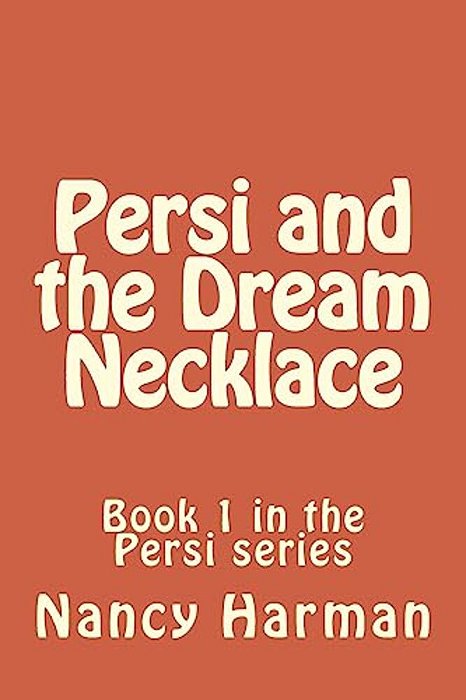 Persi And The Dream Necklace: Book 1 In The Persi Series-..