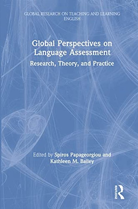 Global Perspectives On Language Assessment: Research, Theory, And Practice-..