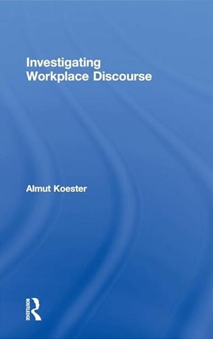 Investigating Workplace Discourse-..