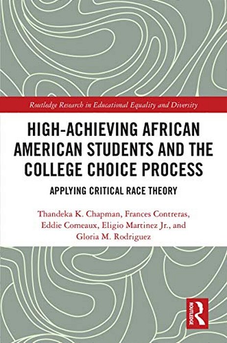 High Achieving African American Students And The College Choice Process: Applying Critical Race Theory-..
