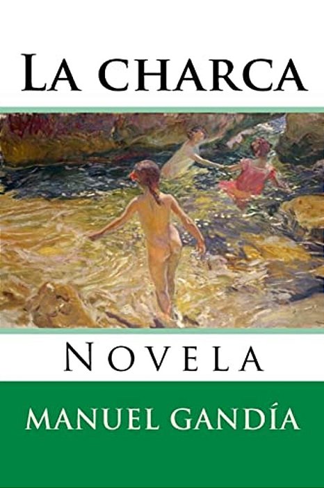La Charca: Novela-..