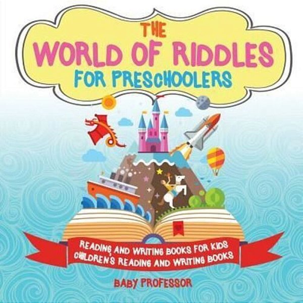 The World Of Riddles For Preschoolers - Reading And Writing Books For Kids Children's Reading And Writing Books-..
