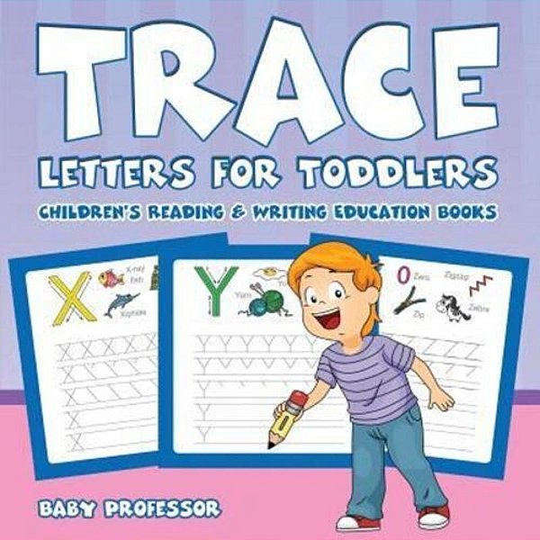 Trace Letters For Toddlers: Children's Reading & Writing Education Books-..