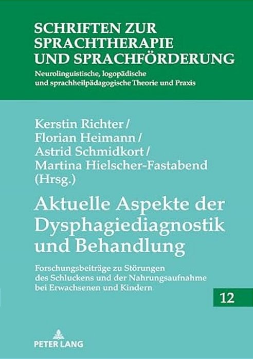 Aktuelle Aspekte Der Dysphagiediagnostik Und Behandlung: Forschungsbeitraege Zu Stoerungen Des Schluckens Und Der Nahrungsaufnahme Bei Erwachsenen Und-..