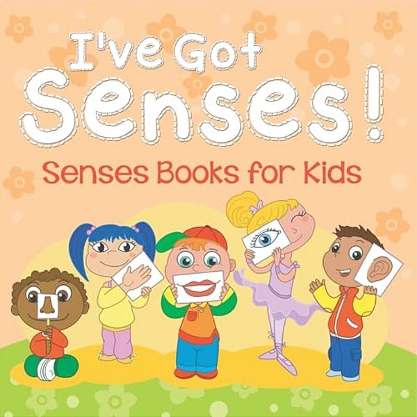 I'Ve Got Senses!: Senses Books For Kids-..