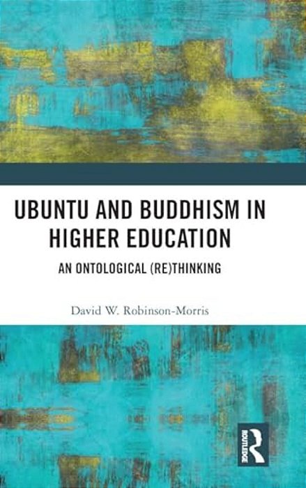 Ubuntu And Buddhism In Higher Education: An Ontological Rethinking-..