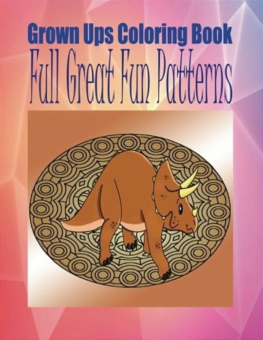 Grown Ups Coloring Book Full Great Fun Patterns Mandalas-..