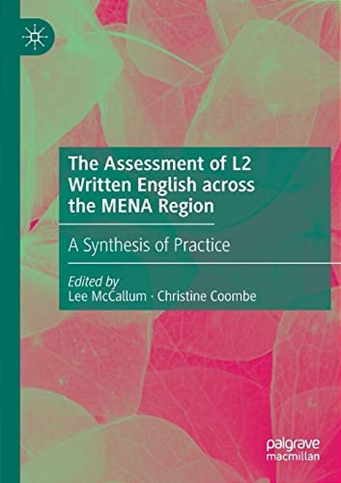 The Assessment Of L2 Written English Across The Mena Region: A Synthesis Of Practice-..