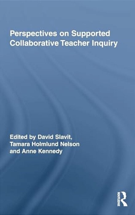 Perspectives On Supported Collaborative Teacher Inquiry-..