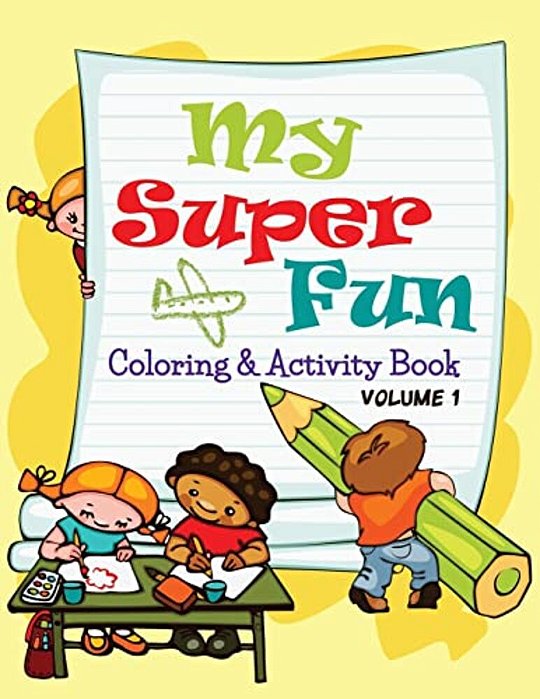 My Super Fun Coloring & Activity Book: Volume 1-..