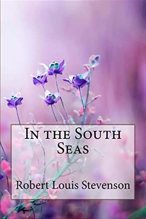 In The South Seas Robert Louis Stevenson-..