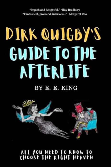 Dirk Quigby's Guide To The Afterlife: All You Need To Know To Choose The Right Heaven-..