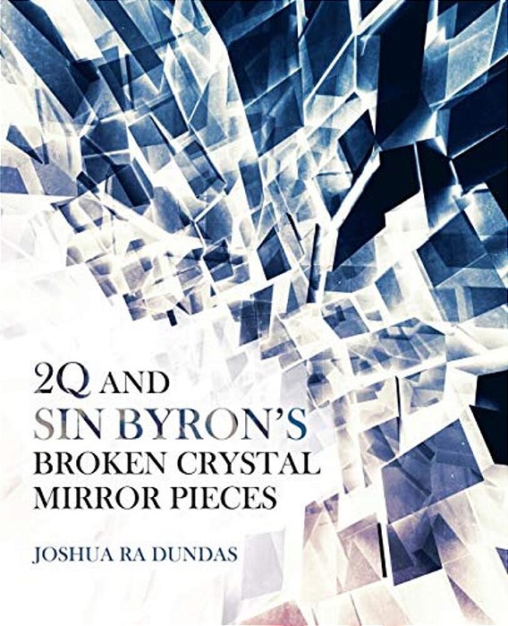 2Q And Sin Byron's Broken Crystal Mirror Pieces-..