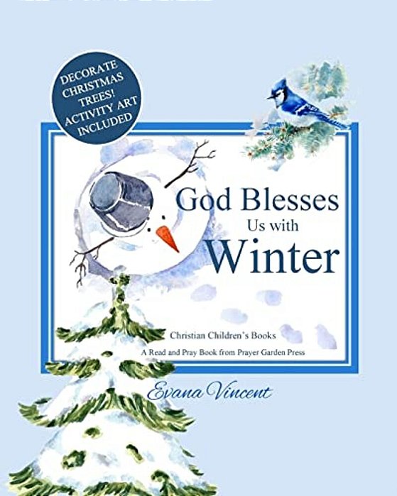 God Blesses US With Winter: A Read And Pray Book From Prayer Garden Press Christian Children's Books By Age 5-8 Decorate Christmas Trees! Activity-..