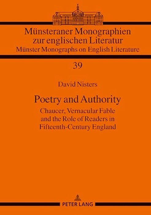 Poetry And Authority: Chaucer, Vernacular Fable And The Role Of Readers In Fifteenth-Century England-..