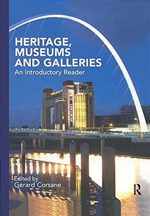 Heritage, Museums And Galleries: An Introductory Reader-..