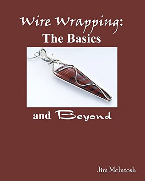 Wire Wrapping: The Basics And Beyond-..