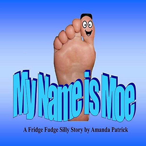 My Name Is Moe: A Fridge Fudge Silly Story-..