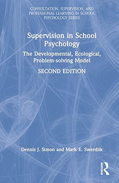 Supervision In School Psychology: The Developmental, Ecological, Problem-Solving Model-..