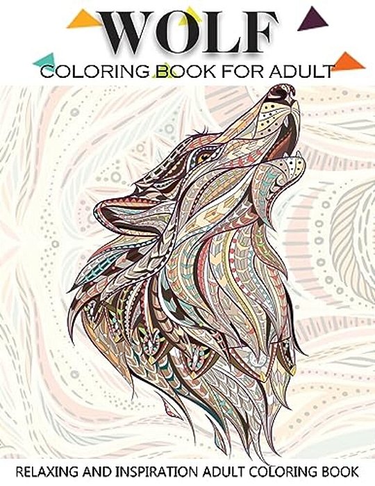 Wolf Coloring Book For Adult: Adult Coloring Book 41 Amazing Wolf Designs For Wolf Lovers Relaxing And Inspiration (Animal Coloring Books For Adults-..