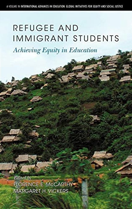 Refugee And Immigrant Students: Achieving Equity In Education (Hc)-..