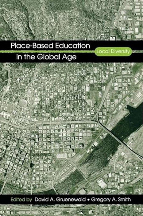 Place-Based Education In The Global Age: Local Diversity-..