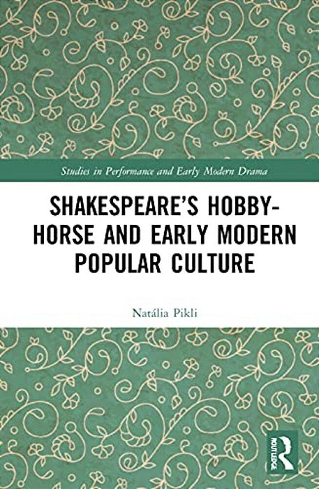 Shakespeare's Hobby-Horse And Early Modern Popular Culture-..